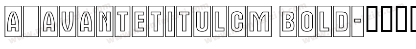 a_AvanteTitulCm Bold字体转换
